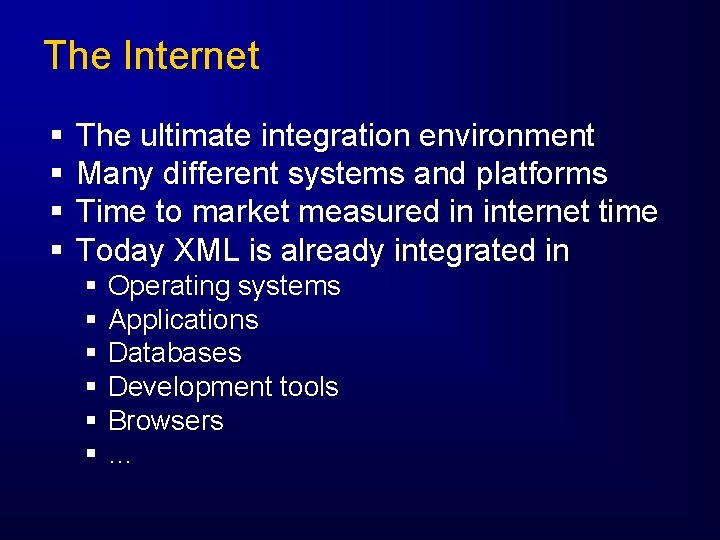 The Internet § § The ultimate integration environment Many different systems and platforms Time