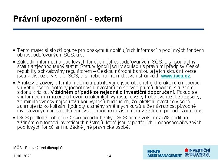 Právní upozornění - externí § Tento materiál slouží pouze pro poskytnutí doplňujících informací o