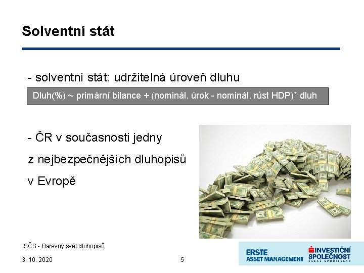 Solventní stát - solventní stát: udržitelná úroveň dluhu Dluh(%) ~ primární bilance + (nominál.