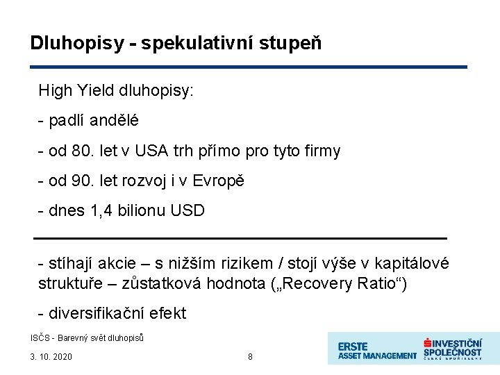 Dluhopisy - spekulativní stupeň High Yield dluhopisy: - padlí andělé - od 80. let