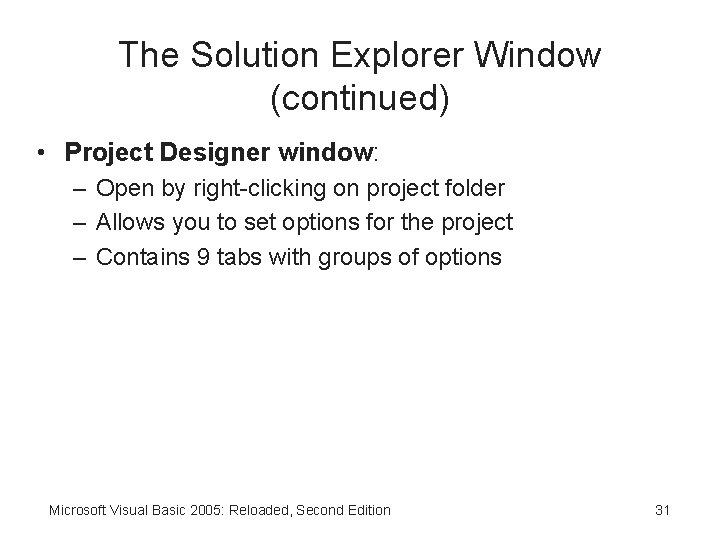 The Solution Explorer Window (continued) • Project Designer window: – Open by right-clicking on