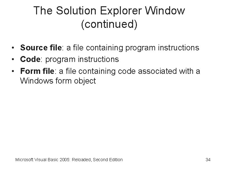 The Solution Explorer Window (continued) • Source file: a file containing program instructions •