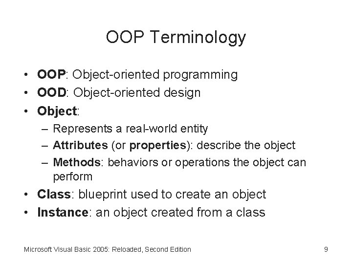 OOP Terminology • OOP: Object-oriented programming • OOD: Object-oriented design • Object: – Represents