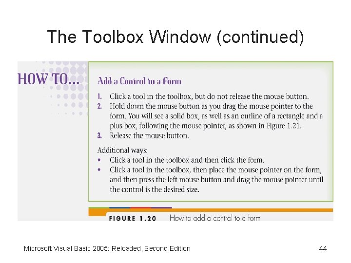 The Toolbox Window (continued) Microsoft Visual Basic 2005: Reloaded, Second Edition 44 