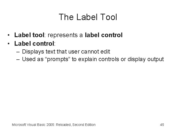 The Label Tool • Label tool: represents a label control • Label control: –