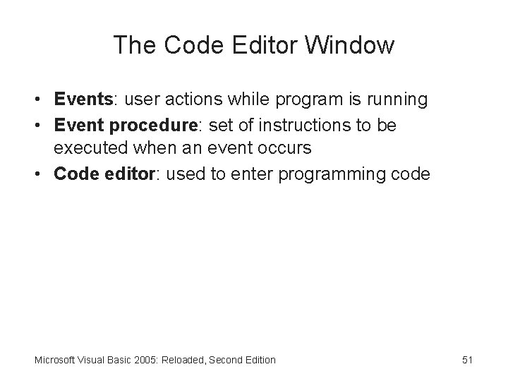 The Code Editor Window • Events: user actions while program is running • Event