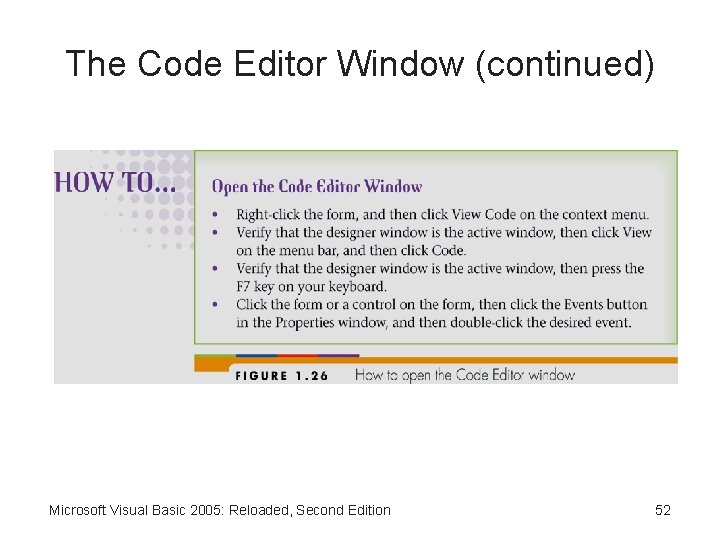 The Code Editor Window (continued) Microsoft Visual Basic 2005: Reloaded, Second Edition 52 