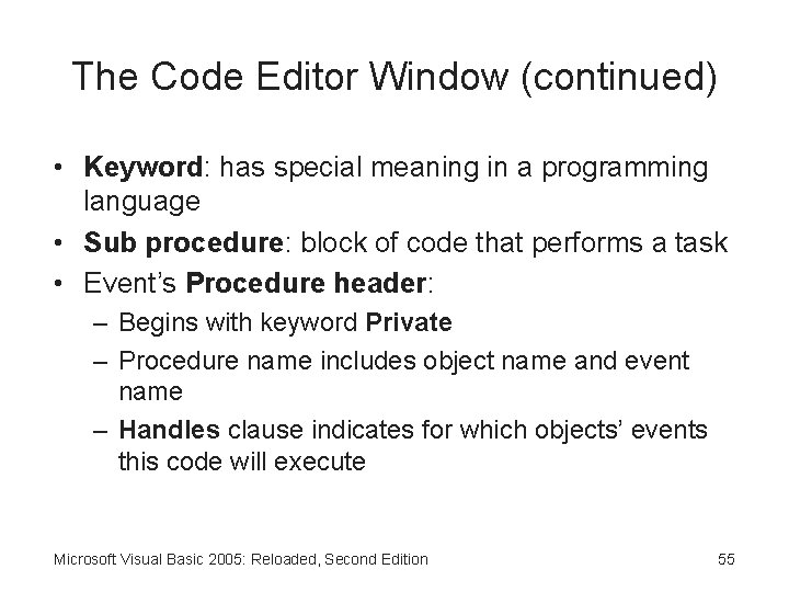 The Code Editor Window (continued) • Keyword: has special meaning in a programming language