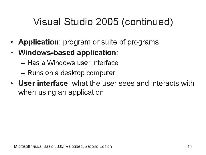 Visual Studio 2005 (continued) • Application: program or suite of programs • Windows-based application: