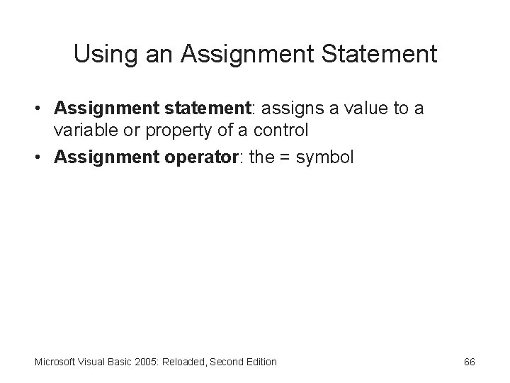 Using an Assignment Statement • Assignment statement: assigns a value to a variable or