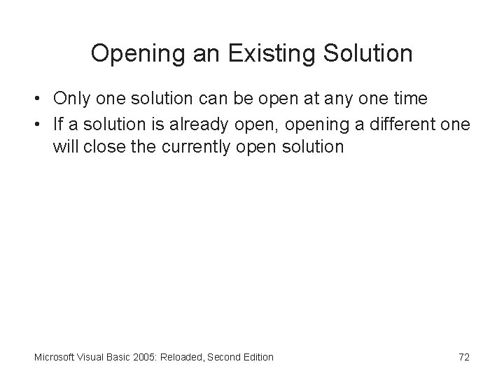 Opening an Existing Solution • Only one solution can be open at any one