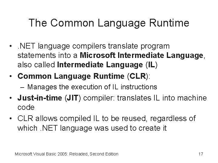 The Common Language Runtime • . NET language compilers translate program statements into a