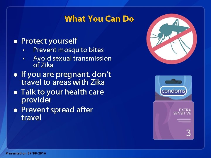 What You Can Do l Protect yourself § § l l l Prevent mosquito