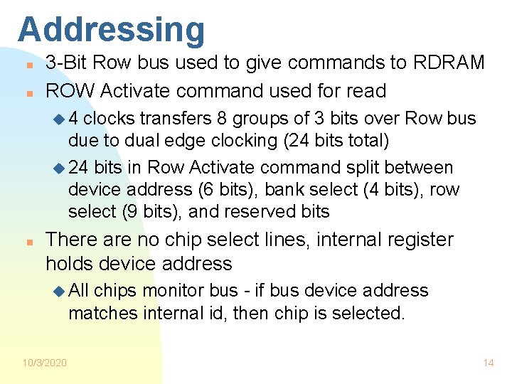 Addressing n n 3 -Bit Row bus used to give commands to RDRAM ROW Addressing n n 3 -Bit Row bus used to give commands to RDRAM ROW