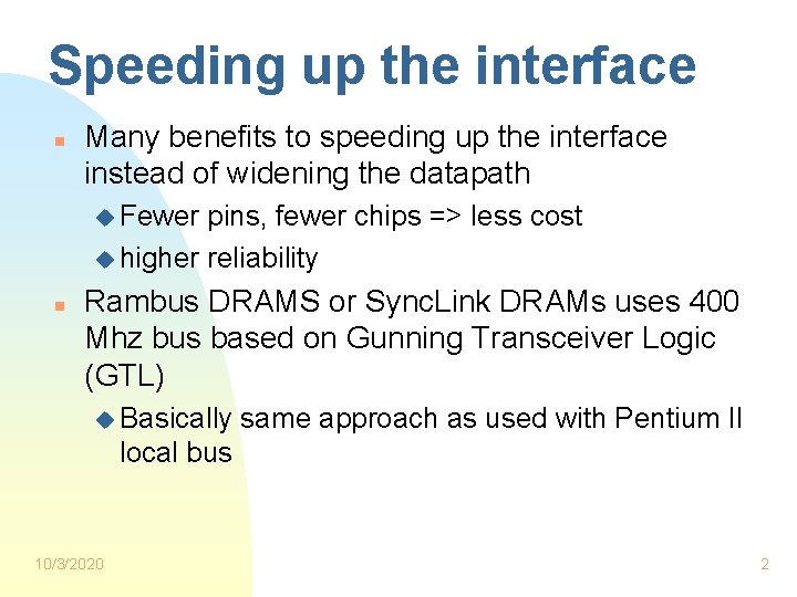 Speeding up the interface n Many benefits to speeding up the interface instead of