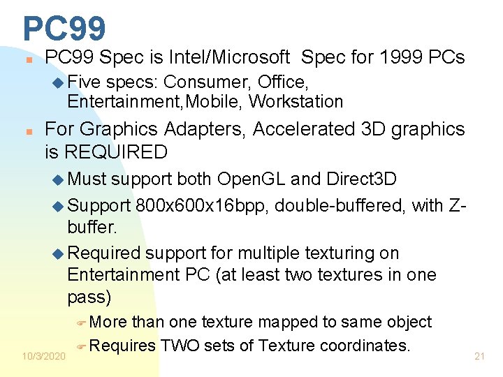 PC 99 n PC 99 Spec is Intel/Microsoft Spec for 1999 PCs u Five PC 99 n PC 99 Spec is Intel/Microsoft Spec for 1999 PCs u Five