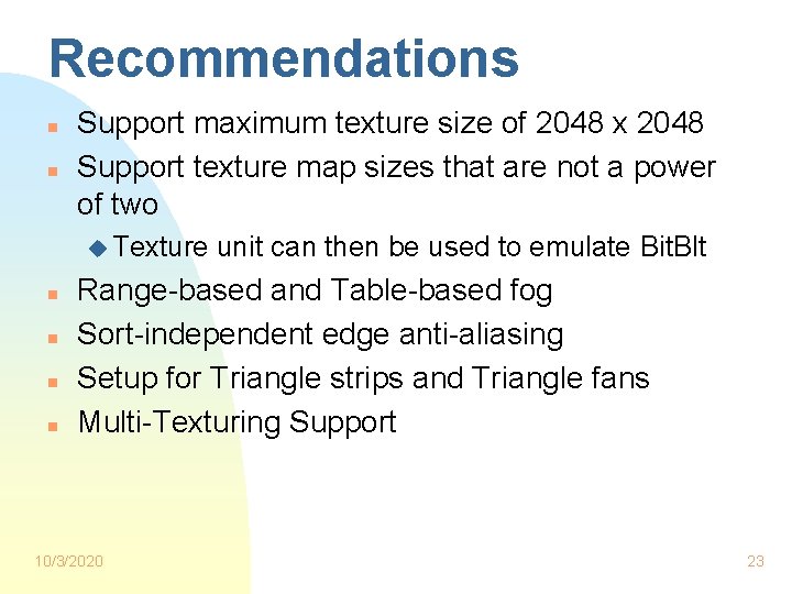Recommendations n n Support maximum texture size of 2048 x 2048 Support texture map Recommendations n n Support maximum texture size of 2048 x 2048 Support texture map