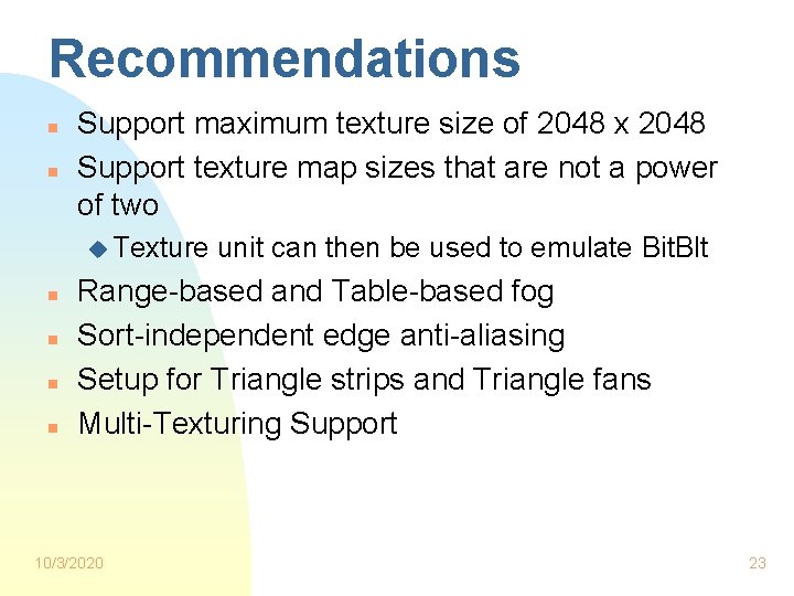 Recommendations n n Support maximum texture size of 2048 x 2048 Support texture map