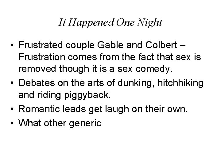 It Happened One Night • Frustrated couple Gable and Colbert – Frustration comes from