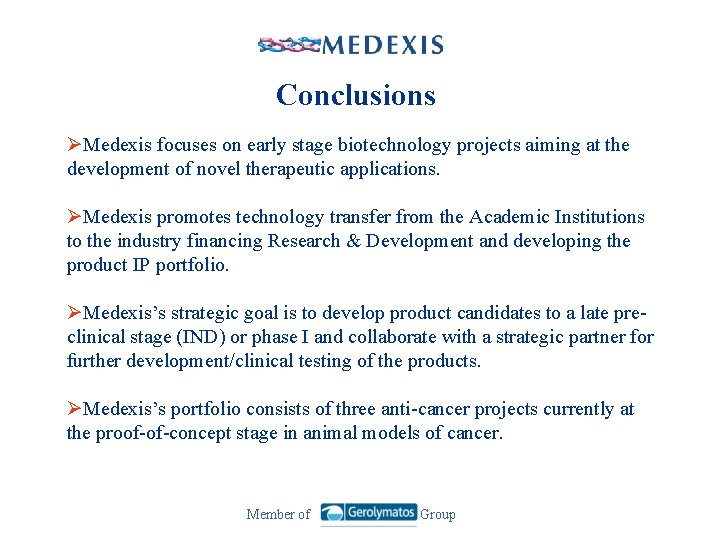 Conclusions ØMedexis focuses on early stage biotechnology projects aiming at the development of novel