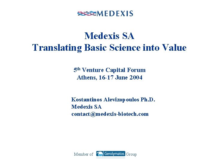 Medexis SΑ Translating Basic Science into Value 5 th Venture Capital Forum Athens, 16