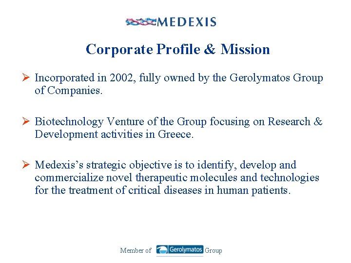 Corporate Profile & Mission Ø Incorporated in 2002, fully owned by the Gerolymatos Group