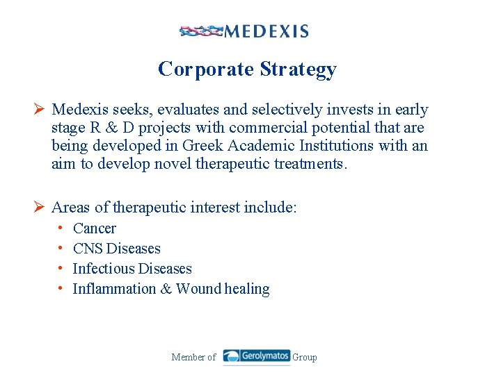 Corporate Strategy Ø Medexis seeks, evaluates and selectively invests in early stage R &