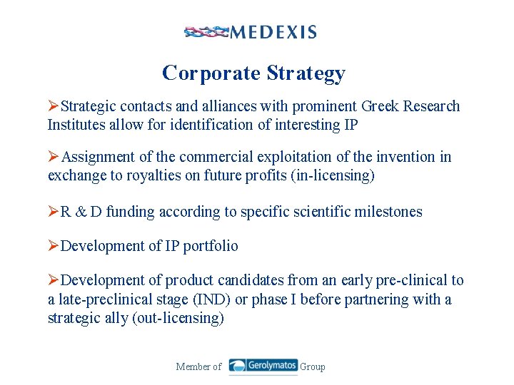 Corporate Strategy ØStrategic contacts and alliances with prominent Greek Research Institutes allow for identification