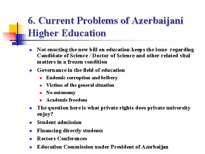 6. Current Problems of Azerbaijani Higher Education n n Not enacting the new bill
