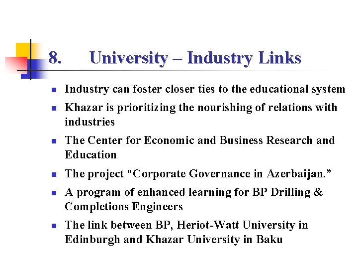 8. University – Industry Links n n n Industry can foster closer ties to