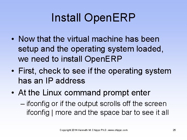 Install Open. ERP • Now that the virtual machine has been setup and the