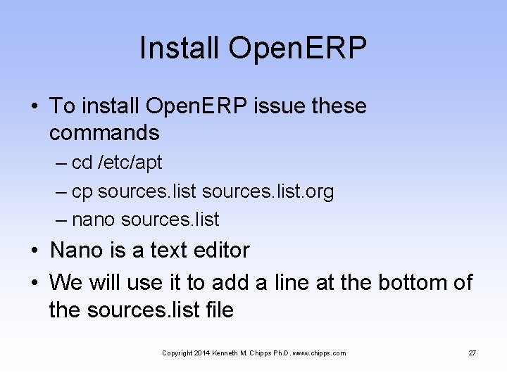 Install Open. ERP • To install Open. ERP issue these commands – cd /etc/apt