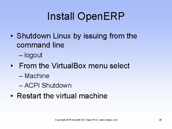 Install Open. ERP • Shutdown Linux by issuing from the command line – logout