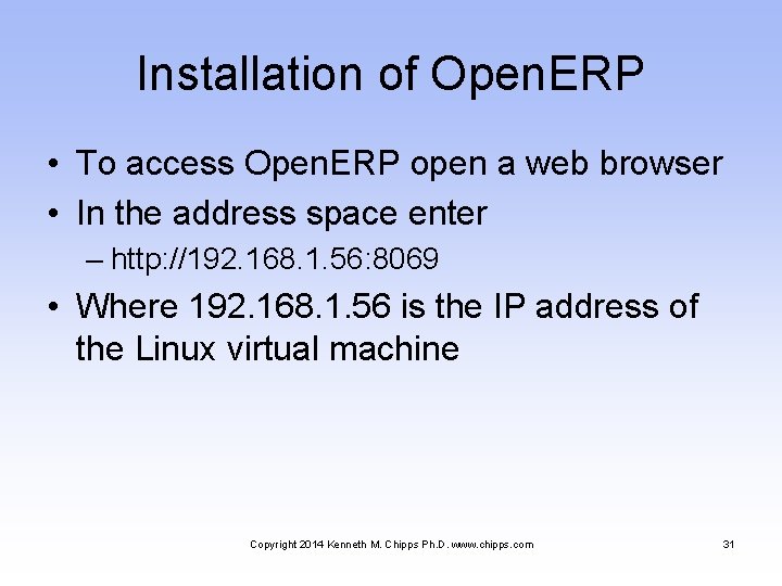 Installation of Open. ERP • To access Open. ERP open a web browser •