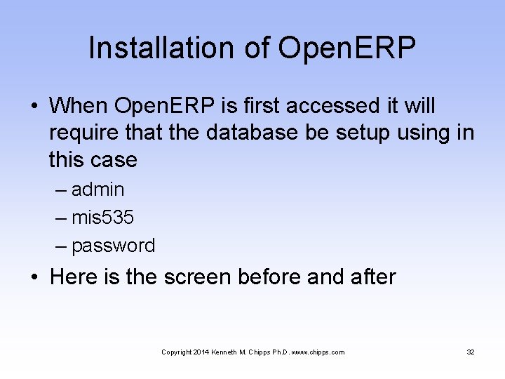 Installation of Open. ERP • When Open. ERP is first accessed it will require