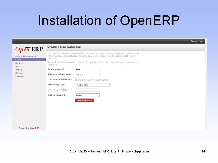 Installation of Open. ERP Copyright 2014 Kenneth M. Chipps Ph. D. www. chipps. com