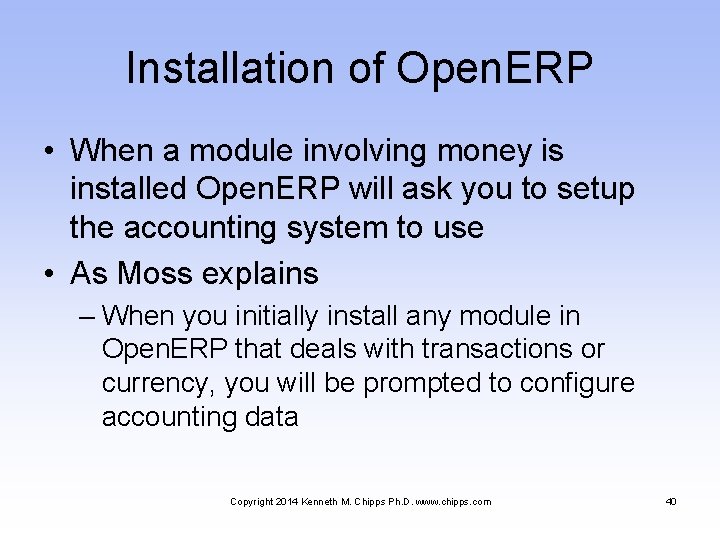 Installation of Open. ERP • When a module involving money is installed Open. ERP