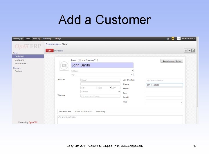 Add a Customer Copyright 2014 Kenneth M. Chipps Ph. D. www. chipps. com 48