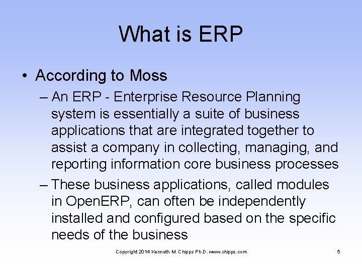 What is ERP • According to Moss – An ERP - Enterprise Resource Planning