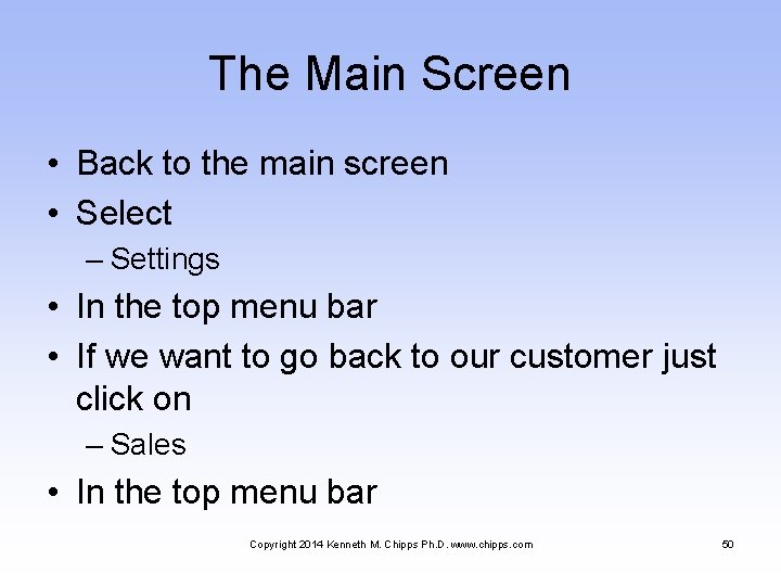 The Main Screen • Back to the main screen • Select – Settings •