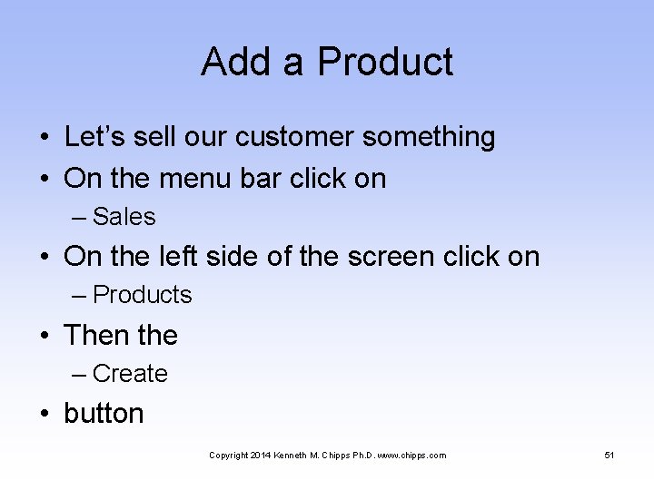 Add a Product • Let’s sell our customer something • On the menu bar