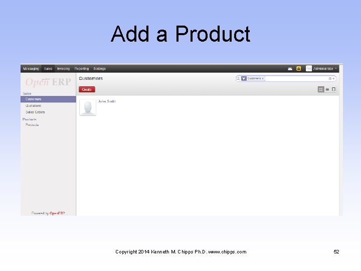Add a Product Copyright 2014 Kenneth M. Chipps Ph. D. www. chipps. com 52