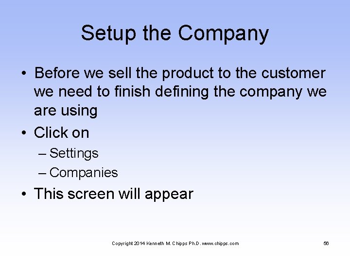 Setup the Company • Before we sell the product to the customer we need