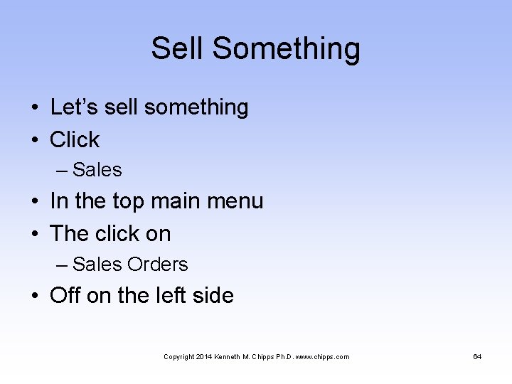 Sell Something • Let’s sell something • Click – Sales • In the top