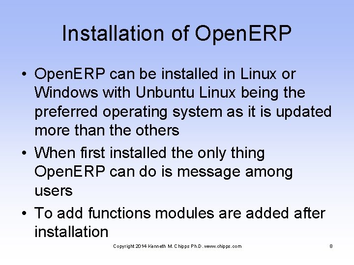 Installation of Open. ERP • Open. ERP can be installed in Linux or Windows