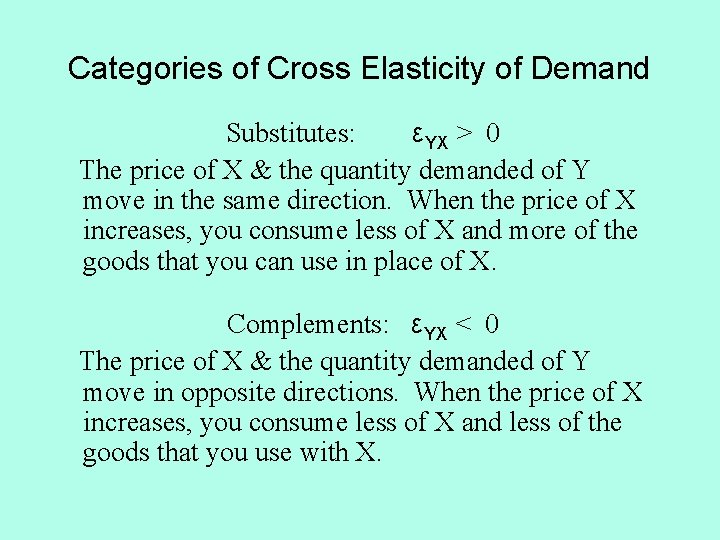 Categories of Cross Elasticity of Demand Substitutes: εYX > 0 The price of X