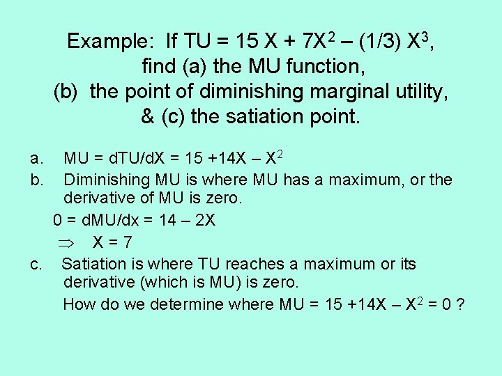 Example: If TU = 15 X + 7 X 2 – (1/3) X 3,