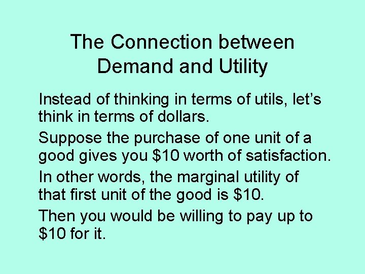 The Connection between Demand Utility Instead of thinking in terms of utils, let’s think
