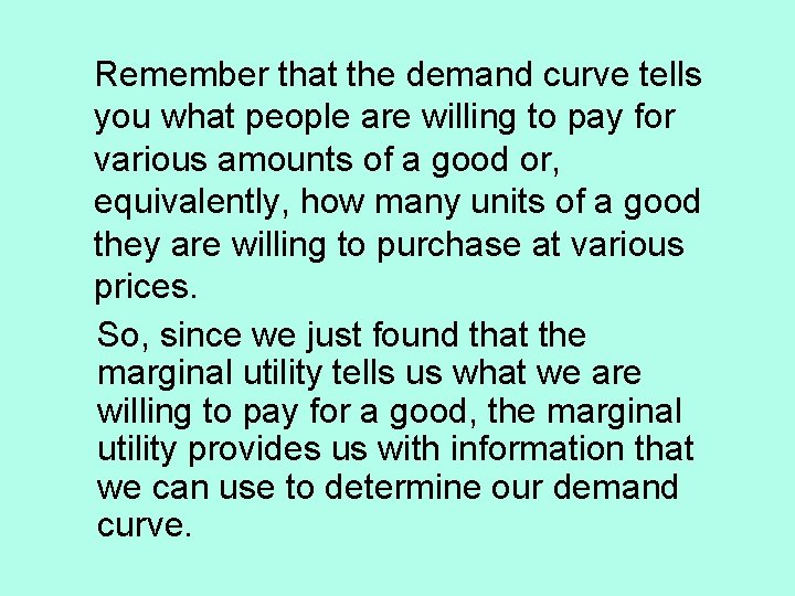 Remember that the demand curve tells you what people are willing to pay for
