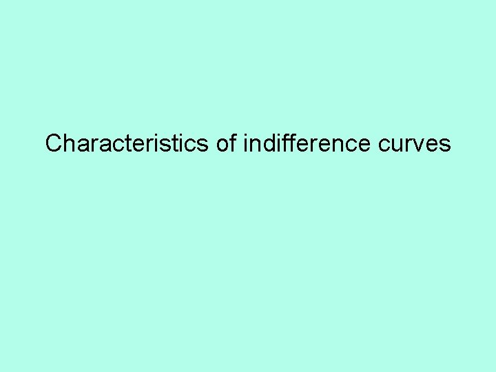 Characteristics of indifference curves 